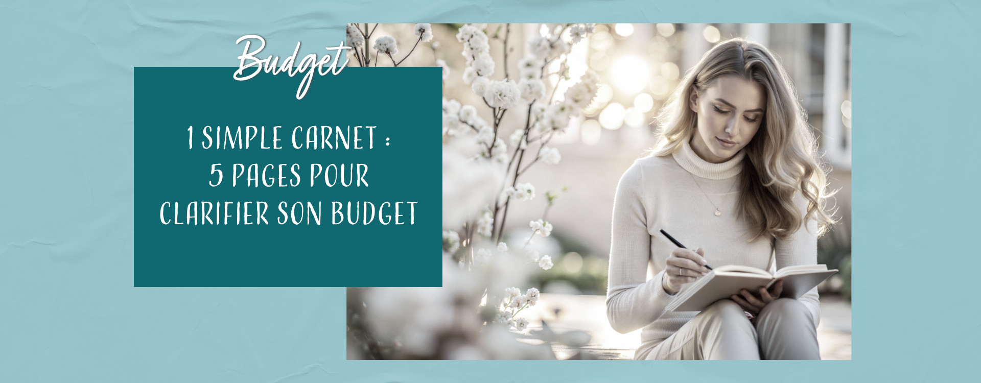 Un carnet pour mieux gérer son budget : 5 pages pour retrouver clarté et sérénité