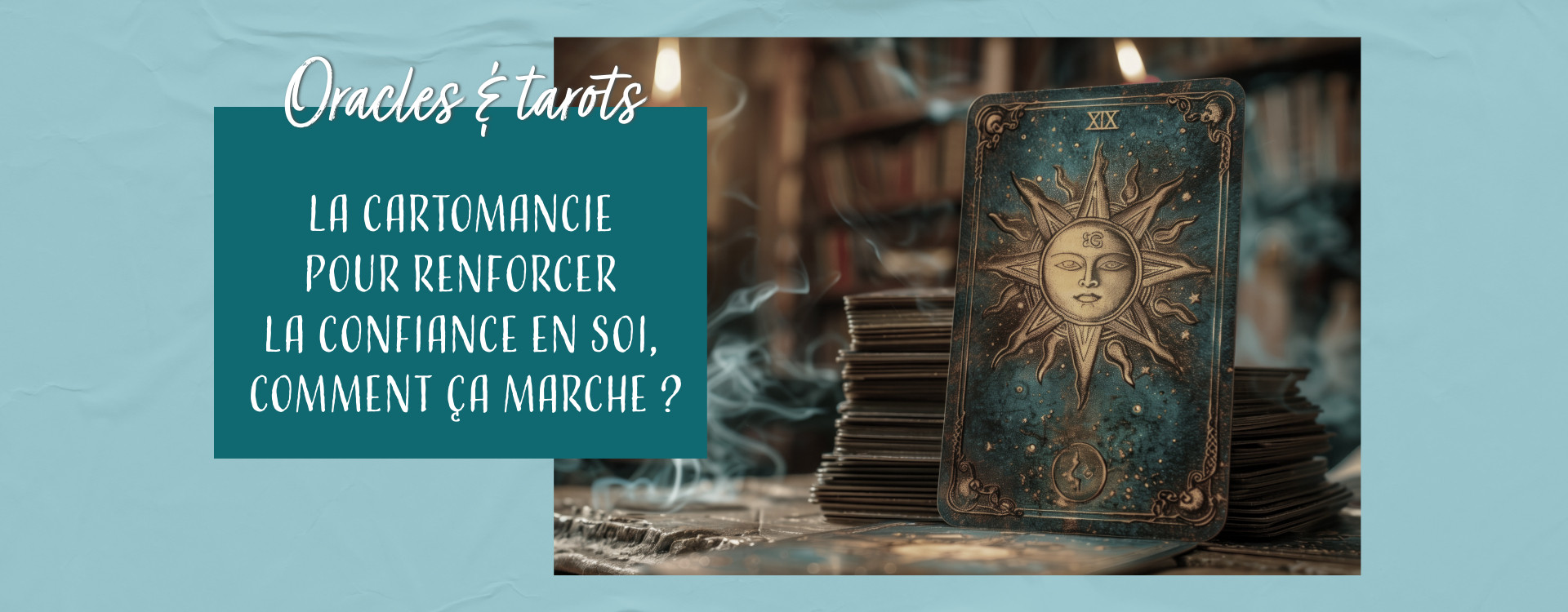Cartomancie : développez votre intuition et votre confiance en soi