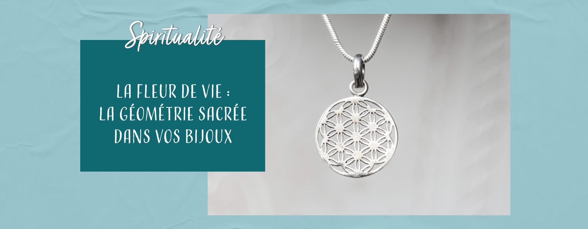 Fleur de Vie : le pouvoir de la géométrie sacrée et des bijoux spirituels pour l'équilibrage énergétique