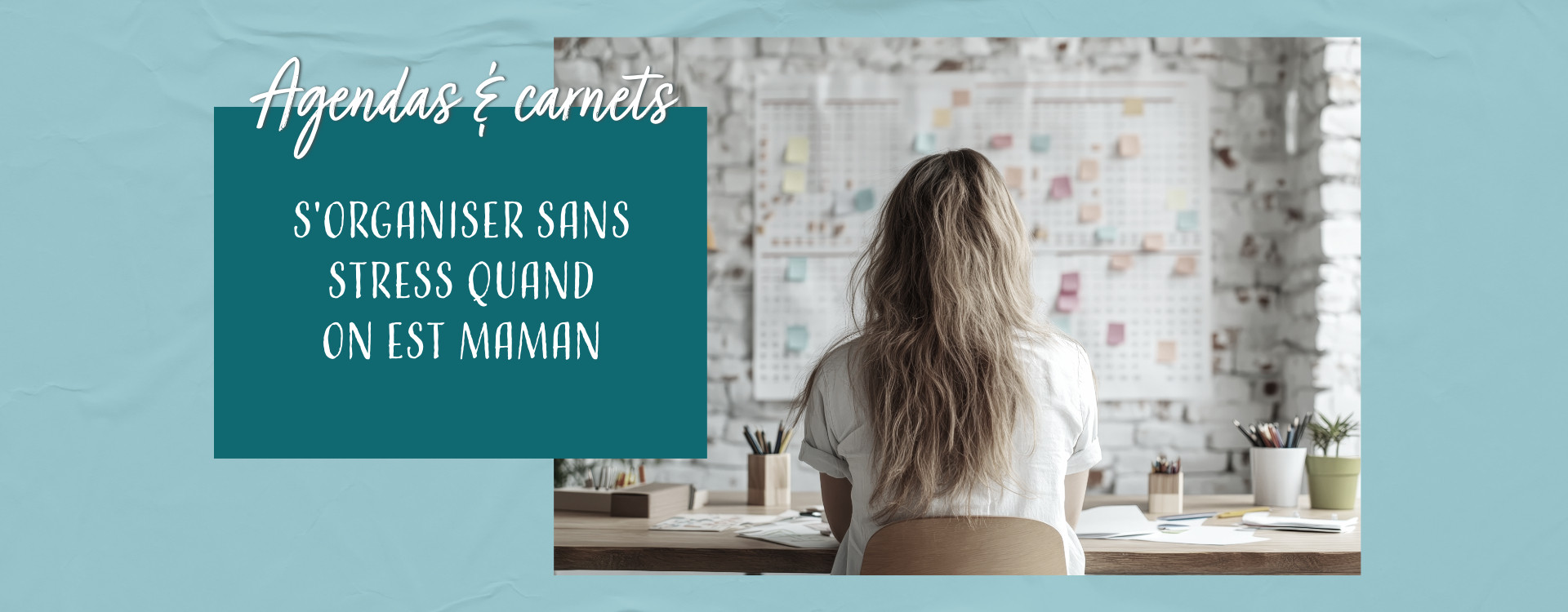 Comment planifier sans stress quand on est maman ?