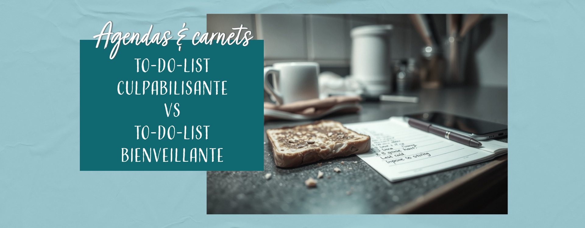 Ces to-do-lists qui nous épuisent au lieu de nous aider : Réapprendre à s’organiser avec bienveillance
