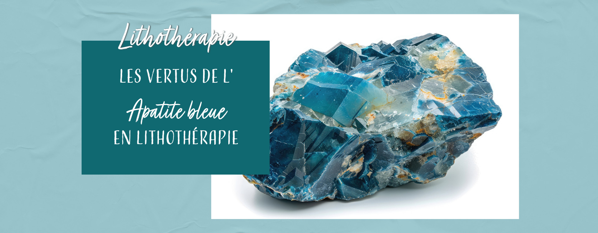 Les vertus de l’apatite en lithothérapie