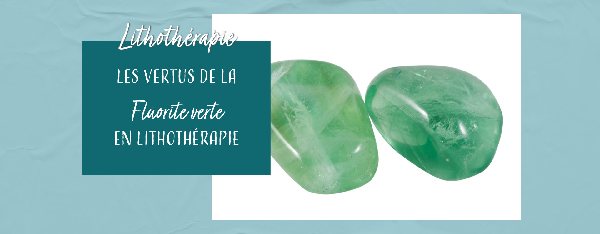 Les vertus de la fluorite verte en lithothérapie