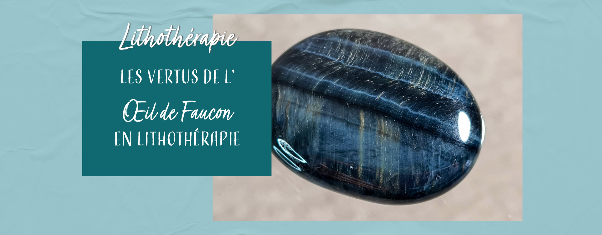 Les vertus de l'Œil de Faucon en lithothérapie
