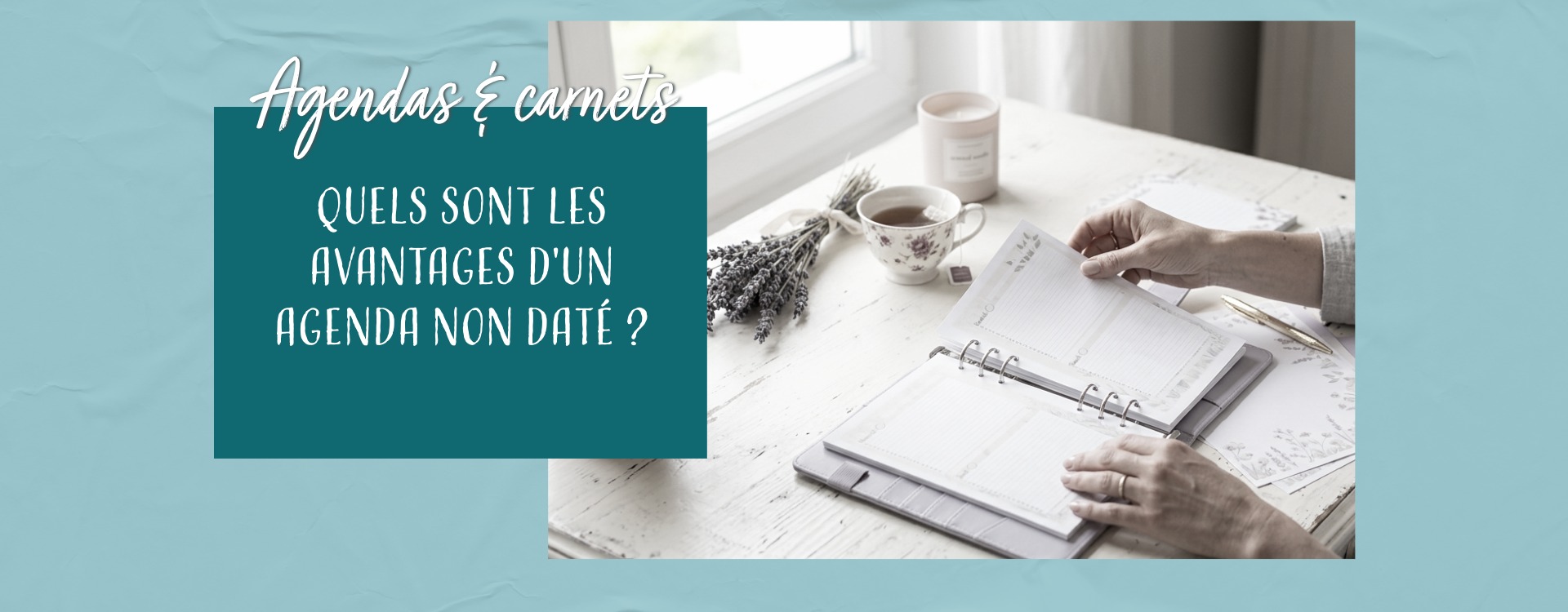 Quels sont les avantages d'un agenda non daté ?