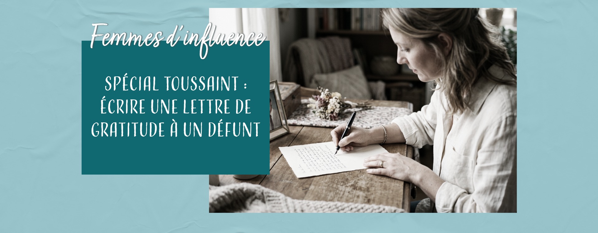 Spécial Toussaint : lettre de gratitude à un défunt